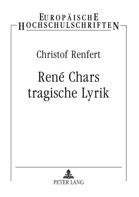 René Chars tragische Lyrik - Christof Renfert
