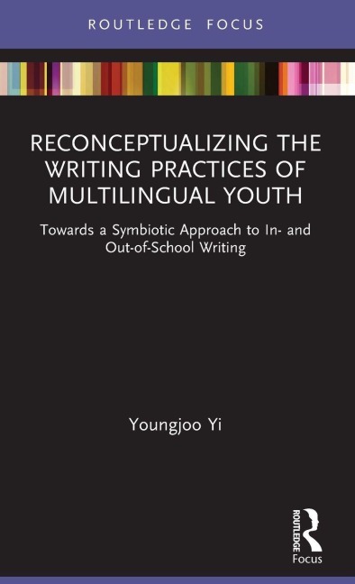 Reconceptualizing the Writing Practices of Multilingual Youth - Youngjoo Yi