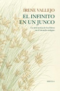 Cover-Bild zum Titel 'El infinito en un junco : la invención de los libros en el Mundo Antiguo' von 'Irene Vallejo Moreu, Irene Vallejo'