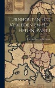 Turnhout in Het Verleden En Het Heden, Part 1 - Josephus Evermodus Jansen