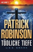 Cover-Bild zum Titel 'Tödliche Tiefe - U.S.S. Shark' von 'Patrick Robinson'