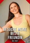 Cover-Bild zum Titel 'Besuche meine beste Freundin' von 'Mia Graf'