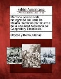 Cover-Bild zum Titel 'Memoria para la carta hidrográfica del Valle de México: formada por acuerdo de la Sociedad Mexicana de Geografia y Estadistica.' von ''