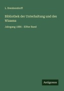 Cover-Bild zum Titel 'Bibliothek der Unterhaltung und des Wissens' von 'L. Brenkendorff'