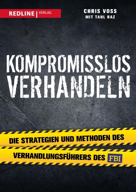 Kompromisslos verhandeln - Chris Voss, Tahl Raz