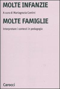 Molte infanzie molte famiglie. Interpretare i contesti in pedagogia - 