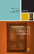 Cover-Bild zum Titel 'Médiations visibles et invisibles' von 'Sémir Badir, Christine Servais'