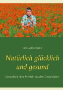 Cover-Bild zum Titel 'Natürlich glücklich und gesund' von 'Gerhard Müller'