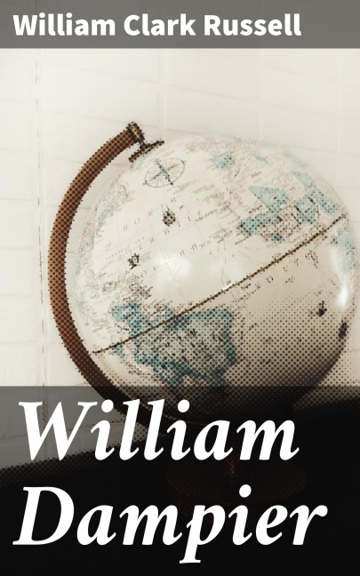 William Dampier - William Clark Russell