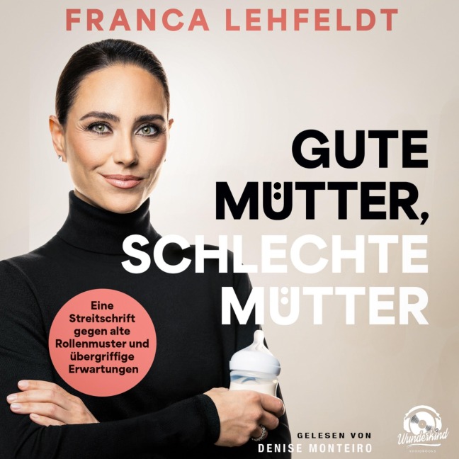 Gute Mütter, schlechte Mütter - Franca Lehfeldt