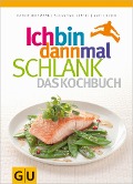 Cover-Bild zum Titel 'Ich bin dann mal schlank - Das Kochbuch' von 'Sebastian Benthe, Antje Klein, Patric Heizmann'