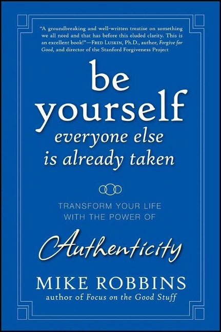 Be Yourself, Everyone Else is Already Taken - Mike Robbins