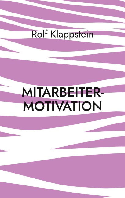 Mitarbeitermotivation - Rolf Klappstein
