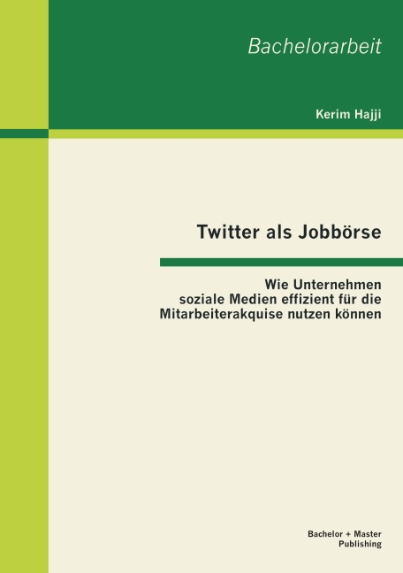 Twitter als Jobbörse: Wie Unternehmen soziale Medien effizient für die Mitarbeiterakquise nutzen können - Kerim Hajji