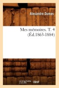 Cover-Bild zum Titel 'Mes Mémoires. T. 4 (Éd.1863-1884)' von 'Alexandre Dumas'
