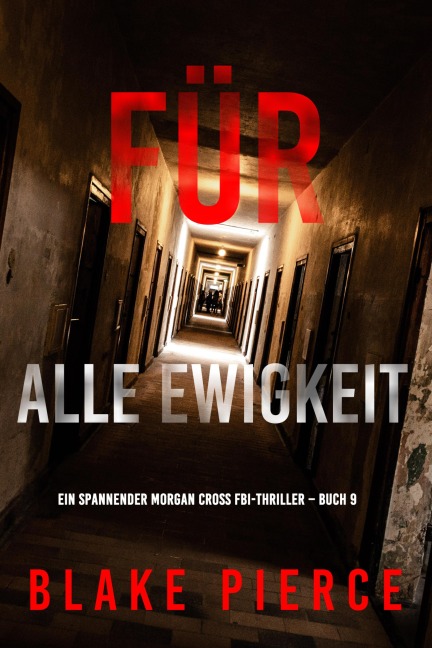 Für alle Ewigkeit (Ein spannender Morgan Cross FBI-Thriller - Buch 9) - Blake Pierce
