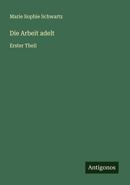 Die Arbeit adelt - Marie Sophie Schwartz