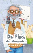 Cover-Bild zum Titel 'Dr. Fips, der Mäuserich' von 'Werner K. Pfefferlein'