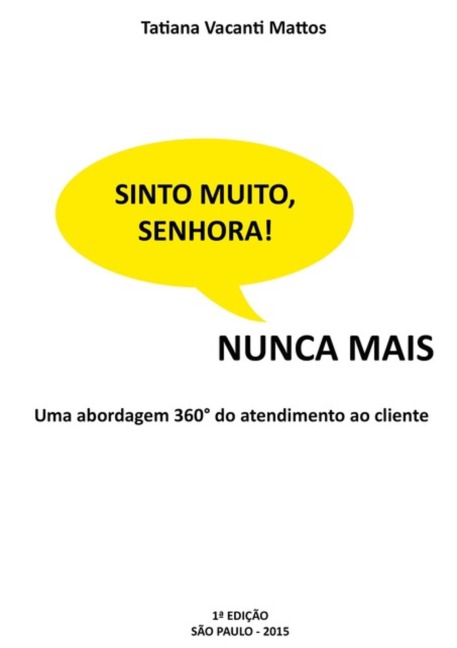 Sinto Muito, Senhora! Nunca Mais - Tatiana Vacanti Mattos