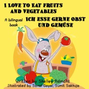 Cover-Bild zum Titel 'I Love to Eat Fruits and Vegetables Ich esse gerne Obst und Gemüse: English German Bilingual Edition (English German Bilingual Collection)' von 'Shelley Admont'