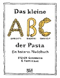 Cover-Bild zum Titel 'Das kleine ABC der Pasta: Ein heiteres Nudelbuch - Charmant illustriertes Pasta-Buch mit 40 Rezepten' von 'Steven Guarnaccia'