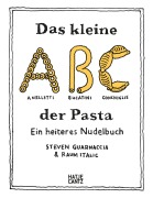 Cover-Bild zum Titel 'Das kleine ABC der Pasta: Ein heiteres Nudelbuch - Charmant illustriertes Pasta-Buch mit 40 Rezepten' von 'Steven Guarnaccia'