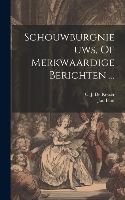 Schouwburgnieuws, Of Merkwaardige Berichten ... - Jan Punt