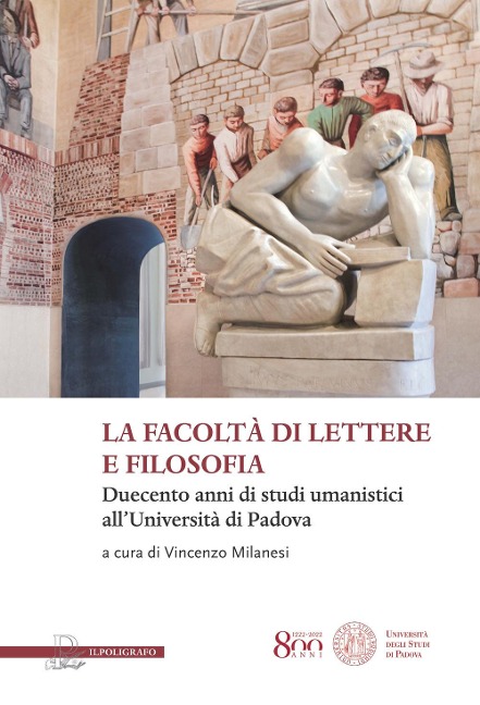 La facoltà di lettere e filosofia. Duecento anni di studi umanistici all'università di Padova - 