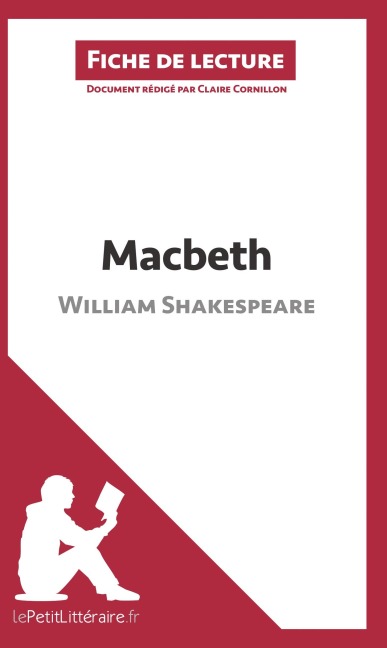 Macbeth de William Shakespeare (Fiche de lecture) - Lepetitlitteraire, Claire Cornillon