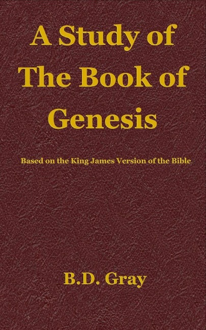 A Study of the Book of Genesis - B. D. Gray