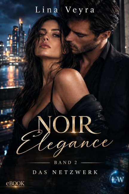 Noir Elegance -Band 2 - Das Netzwerk - Lina Veyra