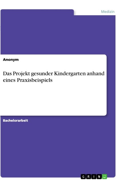 Das Projekt gesunder Kindergarten anhand eines Praxisbeispiels - Anonym