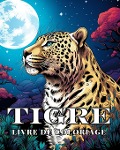 Cover-Bild zum Titel 'Tigre Livre de Coloriage avec les Familles de Chats' von 'James Huntelar'