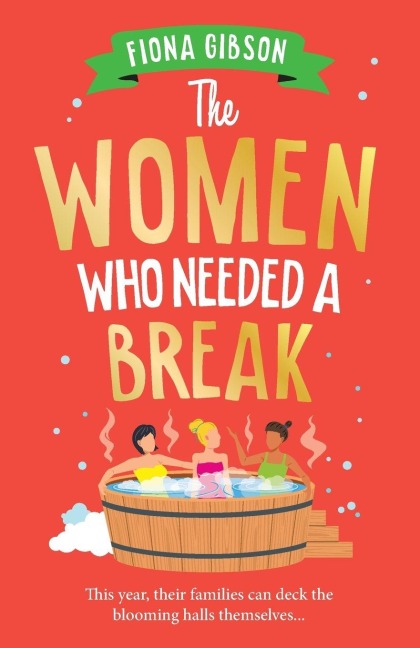 The Women Who Needed a Break - Fiona Gibson