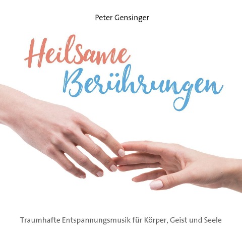 Heilsame Berührungen - Peter Gensinger