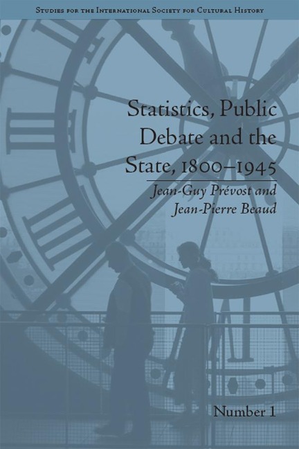 Statistics, Public Debate and the State, 1800-1945 - Jean-Guy Prevost, Jean-Pierre Beaud