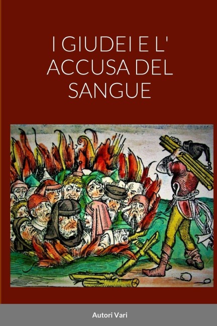 I Giudei E L' Accusa del Sangue - Autori Vari