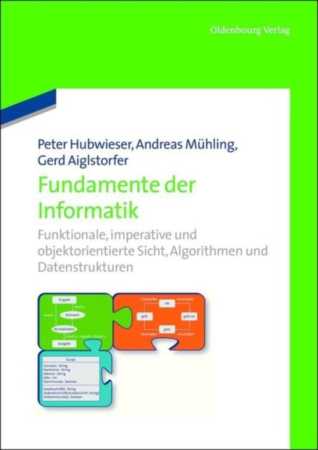 Fundamente der Informatik - Peter Hubwieser, Gerd Aiglstorfer, Andreas Mühling