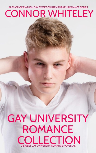 Gay University Romance Collection: 3 Sweet Gay University Romance Novellas (The English Gay Contemporary Romance Books) - Connor Whiteley
