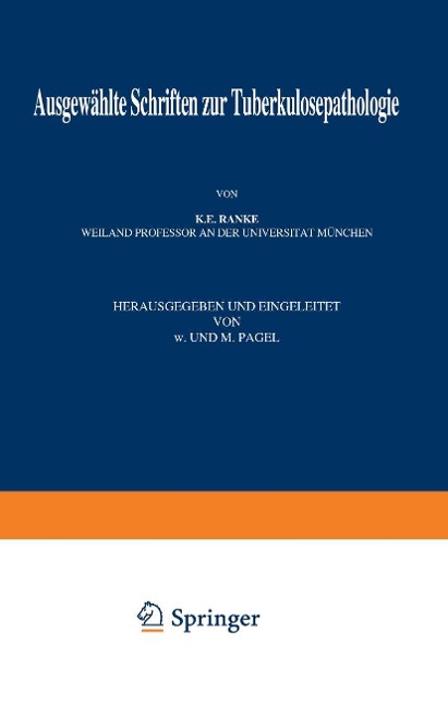 Ausgewählte Schriften zur Tuberkulosepathologie - K. E. Ranke, W. Pagel, N. Pagel