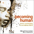 Becoming Human: Matter and Meaning in an Antiblack World - Zakiyyah Iman Jackson