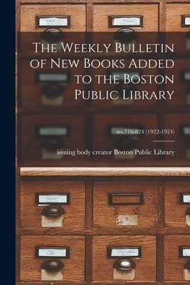The Weekly Bulletin of New Books Added to the Boston Public Library; no.716-824 (1922-1924) - 