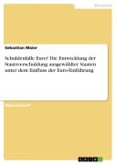 Cover-Bild zum Titel 'Schuldenfalle Euro? Die Entwicklung der Staatsverschuldung ausgewählter Staaten unter dem Einfluss der Euro-Einführung' von 'Sebastian Maier'