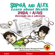 Cover-Bild zum Titel 'Sophia and Alex Learn about Health' von 'Denise Bourgeois-Vance'