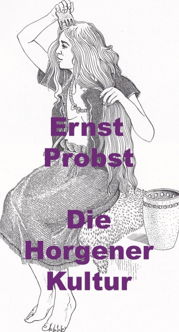 Die Horgener Kultur - Ernst Probst