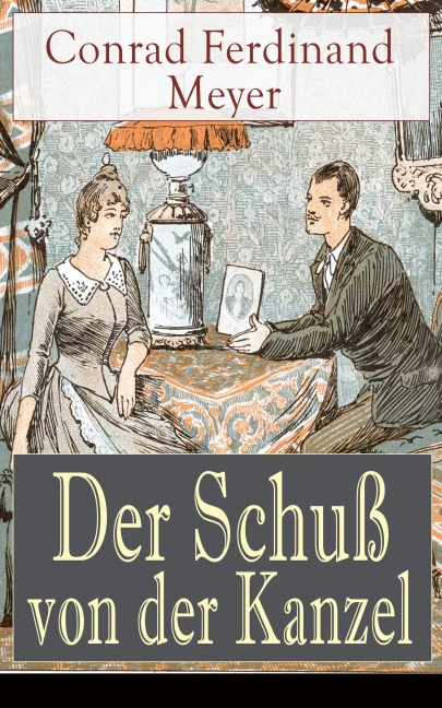 Der Schuß von der Kanzel - Conrad Ferdinand Meyer