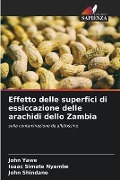 Effetto delle superfici di essiccazione delle arachidi dello Zambia - John Yawe, Isaac Simate Nyambe, John Shindano
