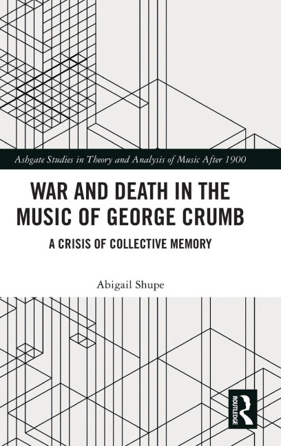 War and Death in the Music of George Crumb - Abigail Shupe