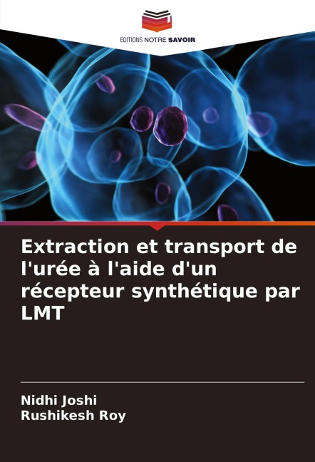 Extraction et transport de l'urée à l'aide d'un récepteur synthétique par LMT - Nidhi Joshi, Rushikesh Roy