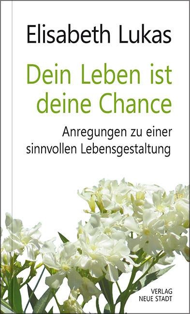 Dein Leben ist deine Chance - Elisabeth Lukas